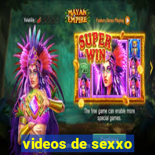 videos de sexxo